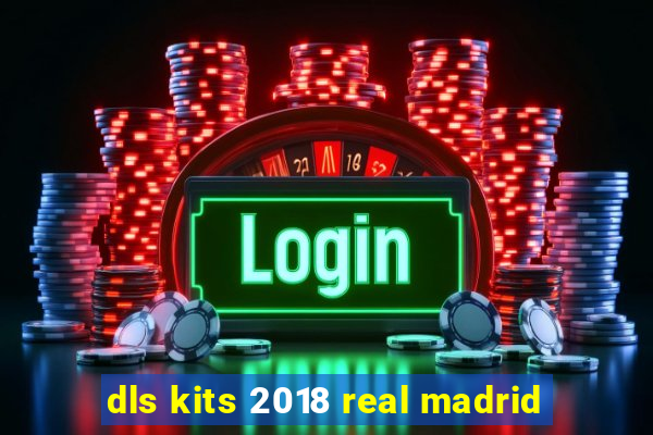 dls kits 2018 real madrid